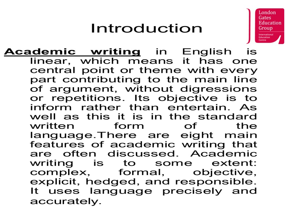 Introduction Academic writing in English is linear, which means it has one central point